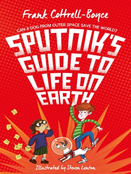 Title details for Sputnik's Guide to Life on Earth by Frank Cottrell-Boyce - Wait list